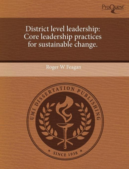 District Level Leadership: Core Leadership Practices for Sustainable Change