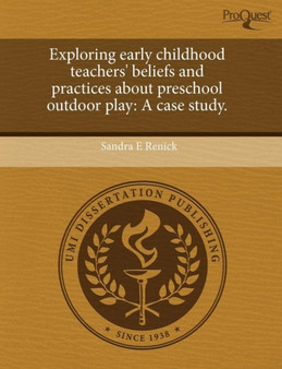 Exploring Early Childhood Teachers' Beliefs and Practices about Preschool Outdoor Play: A Case Study