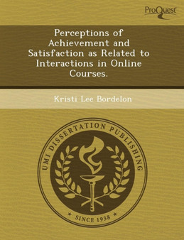 Perceptions of Achievement and Satisfaction as Related to Interactions in Online Courses