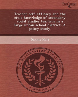 Teacher Self-Efficacy and the Civic Knowledge of Secondary Social Studies Teachers in a Large Urban School District: A Policy Study