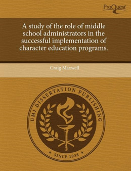 A Study of the Role of Middle School Administrators in the Successful Implementation of Character Education Programs