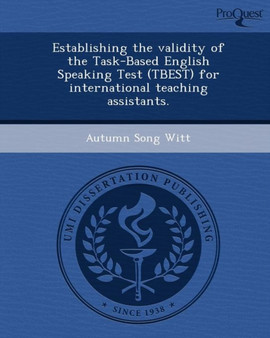 Establishing the Validity of the Task-Based English Speaking Test (Tbest) for International Teaching Assistants