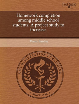 Homework Completion Among Middle School Students: A Project Study to Increase