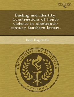 Dueling and Identity: Constructions of Honor Violence in Nineteenth-Century Southern Letters