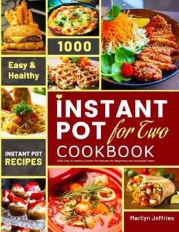 The Ultimate Instant Pot for Two Cookbook : 1000 Easy & Healthy Instant Pot Recipes for Beginners and Advanced Users