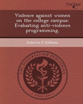 Violence Against Women on the College Campus: Evaluating Anti-Violence Programming