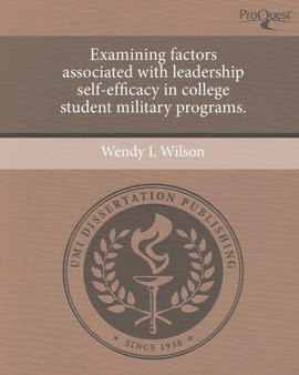 Examining factors associated with leadership self-efficacy in college student military programs.