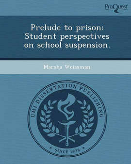 Prelude to Prison: Student Perspectives on School Suspension