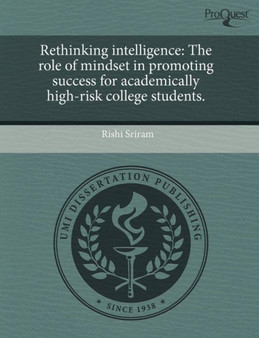 Rethinking Intelligence: The Role of Mindset in Promoting Success for Academically High-Risk College Students