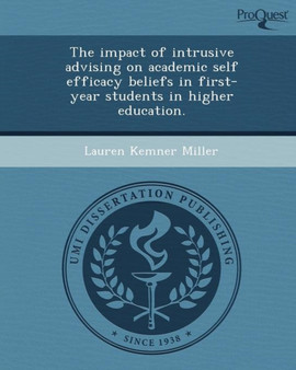 The Impact of Intrusive Advising on Academic Self Efficacy Beliefs in First-Year Students in Higher Education