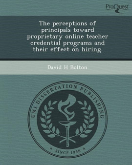 The Perceptions of Principals Toward Proprietary Online Teacher Credential Programs and Their Effect on Hiring