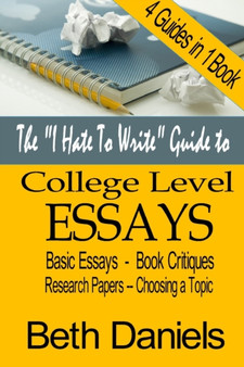 The "I Hate to Write" Guide to College Level Essays