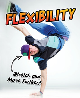 Flexibility : Stretch and Move Further!