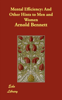 Mental Efficiency : And Other Hints to Men and Women