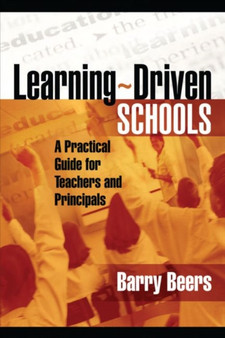 Learning-Driven Schools : A Practical Guide for Teachers and Principals