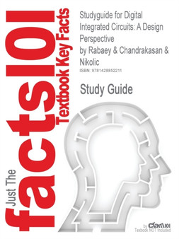 Studyguide for Digital Integrated Circuits : A Design Perspective by Nikolic, ISBN 9780130909961