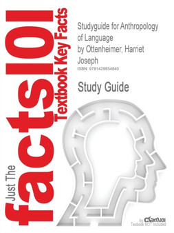 Studyguide for Anthropology of Language by Ottenheimer, Harriet Joseph, ISBN 9780534594367