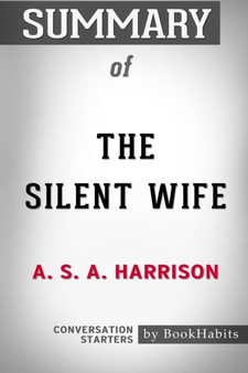 Summary of The Silent Wife by A. S. A. Harrison : Conversation Starters