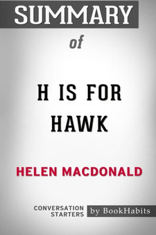 Summary of H Is for Hawk by Helen Macdonald : Conversation Starters