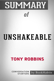 Summary of Unshakeable by Tony Robbins : Conversation Starters