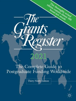 The Grants Register 2021 : The Complete Guide to Postgraduate Funding Worldwide