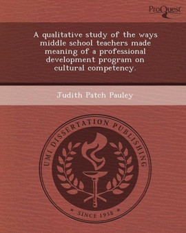 A Qualitative Study of the Ways Middle School Teachers Made Meaning of a Professional Development Program on Cultural Competency