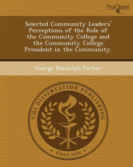 Selected Community Leaders' Perceptions of the Role of the Community College and the Community College President in the Community