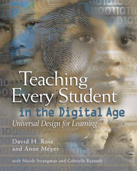 Teaching Every Student in the Digital Age : Universal Design for Learning Teaching Every Student in the Digital Age : Universal Design for Learning