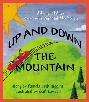 Up and Down the Mountain : Helping Children Cope with Parental Alcoholism