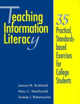 Teaching Information Literacy : 35 Practical, Standards-based Exercises for College Students
