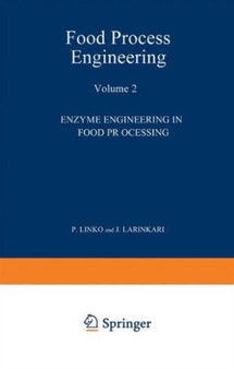 Food Process Engineering : Volume 2: Enzyme Engineering in Food Processing