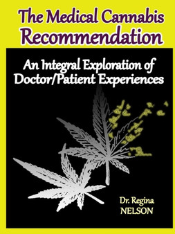 The Medical Cannabis Recommendation : An Integral Exploration of Doctor-Patient Experiences