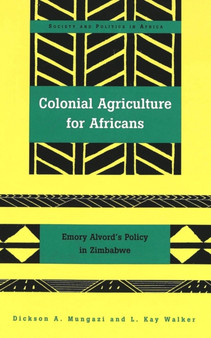 Colonial Agriculture for Africans : Emory Alvord's Policy in Zimbabwe : 6