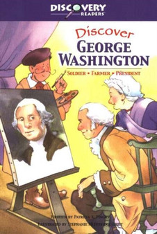 Discover George Washington : Soldier, Farmer, President