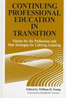 Continuing Professional Education in Transition : Visions for the Professions and New Strategies for Lifelong Learning