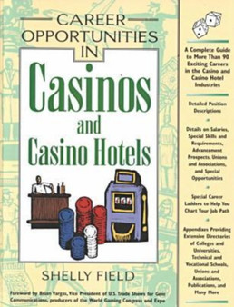 Career Opportunities in Casinos and Casino Hotels : A Comprehensive Guide to Exciting Careers in Casinos and the Gaming Industry