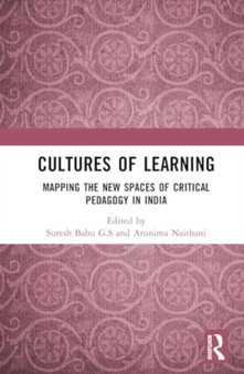Cultures of Learning : Mapping the New Spaces of Critical Pedagogy in India