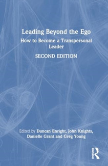 Leading Beyond the Ego : How to Become a Transpersonal Leader