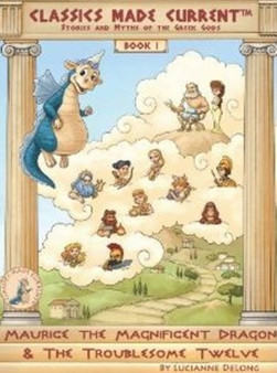 Maurice the Magnificent Dragon & the Troublesome Twelve : Classics Made Current