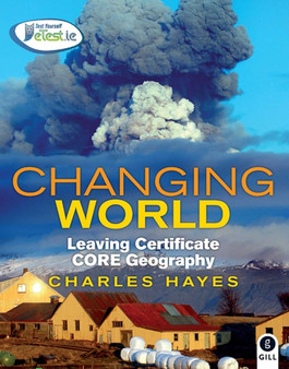 Changing World : Leaving Certificate Core Geography