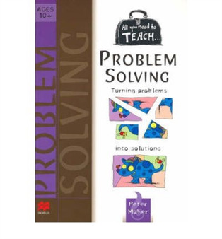 All you need to teach Problem Solving: Ages 10+