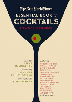 The New York Times Essential Book of Cocktails (Second Edition) : Over 400 Classic Drink Recipes With Great Writing from The New York Times