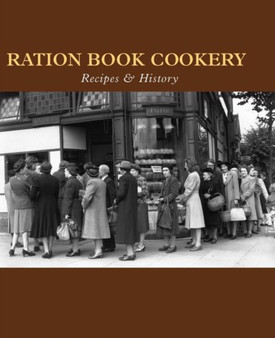 Ration Book Cookery : Recipes & History