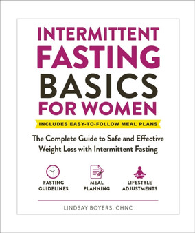 Intermittent Fasting Basics for Women : The Complete Guide to Safe and Effective Weight Loss with Intermittent Fasting