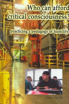 Who Can Afford Critical Consciousness? : Practicing a Pedagogy of Humility