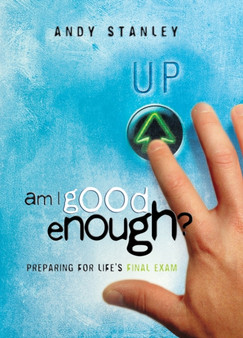 Am I Good Enough? : Preparing for Life's Final Exam
