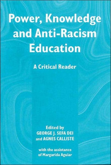 Power, Knowledge and Anti-racism Education : A Critical Reader
