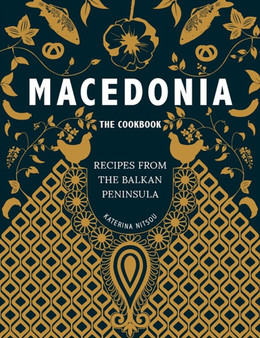 Macedonia - The Cookbook : Recipes from the Balkan Peninsula