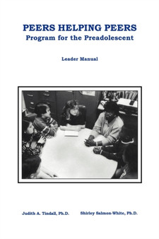 Peers Helping Peers : Programs for the Preadolescent Leader Manual