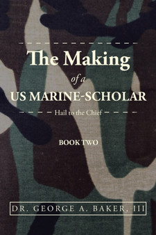 The Making of a Us Marine-Scholar : Hail to the Chief
